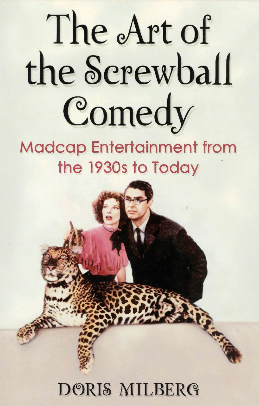 THE ART OF SCREWBALL COMEDY, Mapcap Entertainment from the 1930s to Today Film Society of